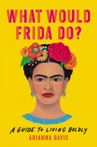 Könyv What Would Frida Do? Arianna Davis