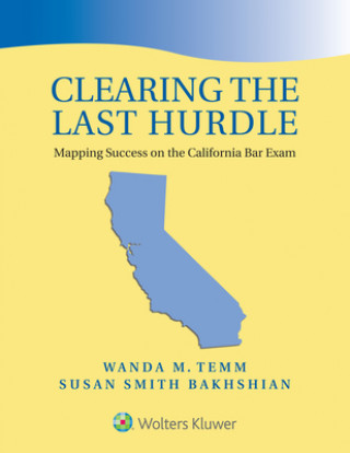 Carte Clearing the Last Hurdle: Mapping Success on the California Bar Exam Wanda M. Temm