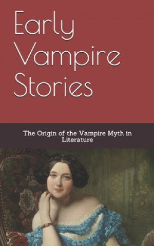 Kniha Early Vampire Stories: The Origin of the Vampire Myth in Literature John William Polidori