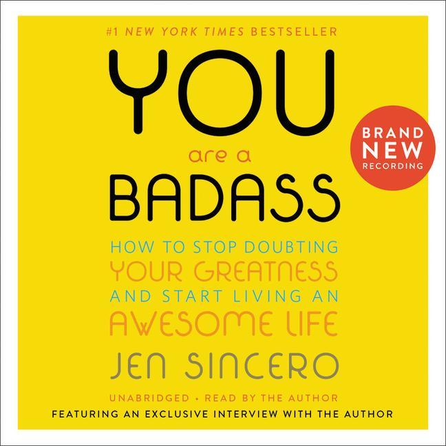 Audio You Are a Badass : How to Stop Doubting Your Greatness and Start Living an Awesome Life Jen Sincero