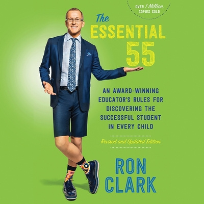 Hanganyagok The Essential 55: An Award-Winning Educator's Rules for Discovering the Successful Student in Every Child, Revised and Updated Ron Clark
