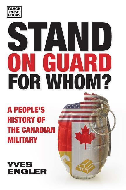 Könyv Stand on Guard for Whom? - A People's History of the Canadian Military Yves Engler