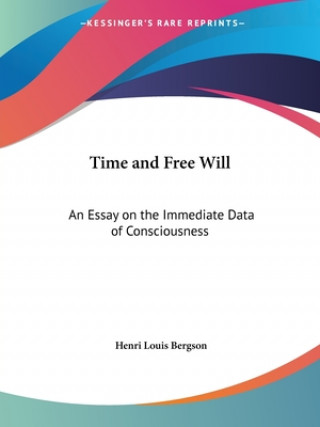 Książka Time and Free Will: An Essay on the Immediate Data of Consciousness Henri Louis Bergson