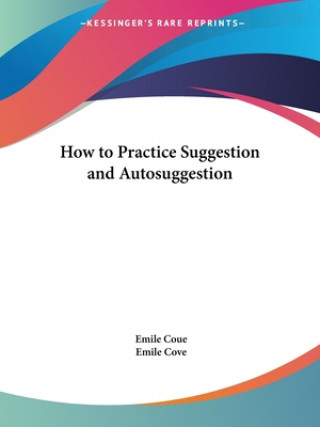 Livre How to Practice Suggestion and Autosuggestion Emile Coue