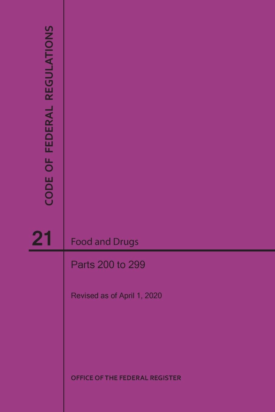 Książka Code of Federal Regulations Title 21, Food and Drugs, Parts 200-299, 2020 National Archives and Records Administra