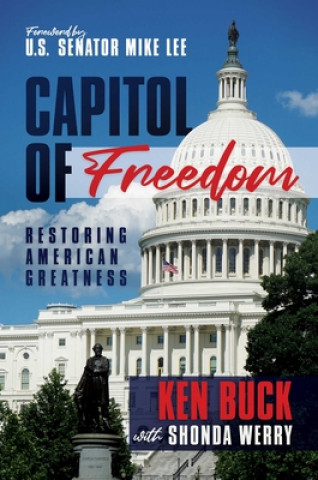 Kniha Capitol of Freedom: Restoring American Greatness Ken Buck
