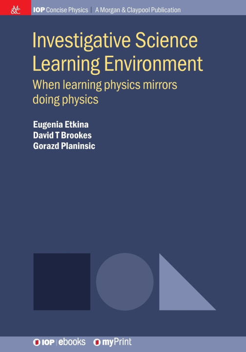 Книга Investigative Science Learning Environment: When Learning Physics Mirrors Doing Physics Eugenia Etkina