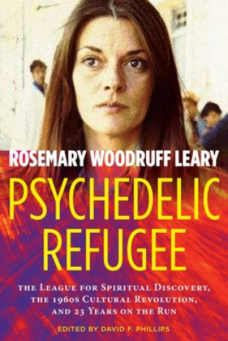 Kniha Psychedelic Refugee Rosemary Woodruff Leary