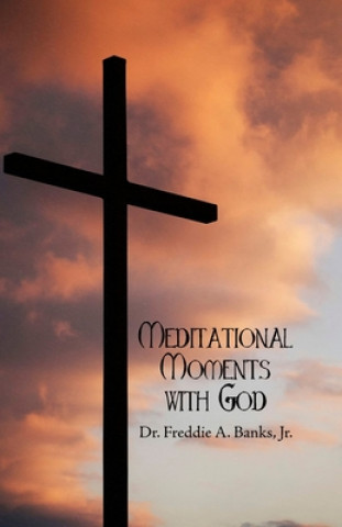 Книга Meditational Moments with God Jr. Dr Freddie a. Banks