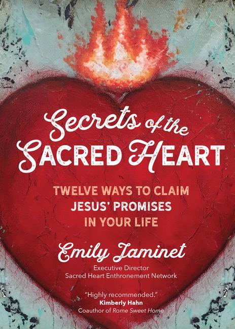 Book Secrets of the Sacred Heart: Twelve Ways to Claim Jesus' Promises in Your Life Emily Jaminet