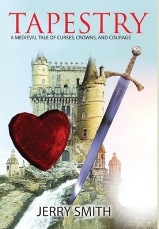 Libro Tapestry: A Medieval Tale of Curses, Crowns, and Courage Jerry Smith