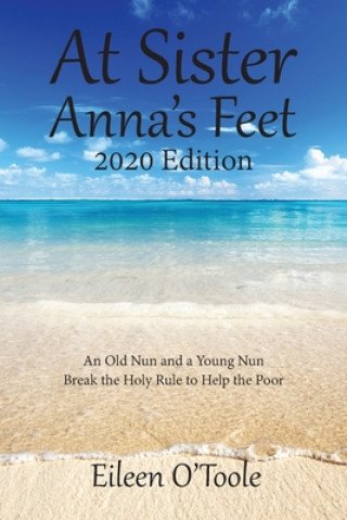 Könyv At Sister Anna's Feet: An Old Nun and a Young Nun Eileen O'Toole
