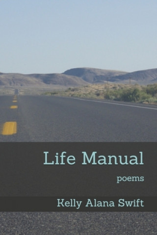 Kniha Life Manual: poems Kelly Alana Swift