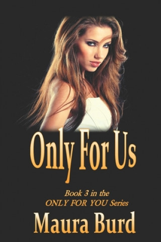Kniha Only for Us: Book 3 in the ONLY FOR YOU Series Maura Burd