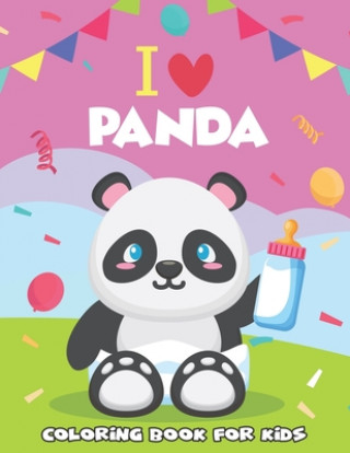 Kniha I Love Panda Coloring Book For Kids: Discover This Unique Collection of Coloring Pages for Kids.Fun & Beautiful Unique Design.Best Gift For Kids. Diamond Book Publishers