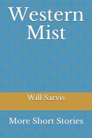 Kniha Western Mist: More Short Stories Will Sarvis