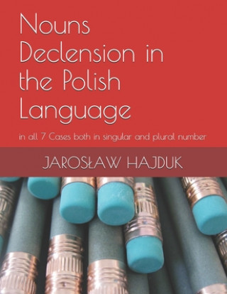 Knjiga Nouns Declension in the Polish Language Jaroslaw Hajduk
