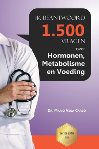 Kniha Ik beantwoord 1500 vragen over hormonen, metabolisme en voeding Mario Vega Carbó