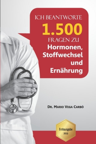 Kniha Ich beantworte 1.500 Fragen zu Hormonen, Stoffwechsel und Ernährung Mario Vega Carbó