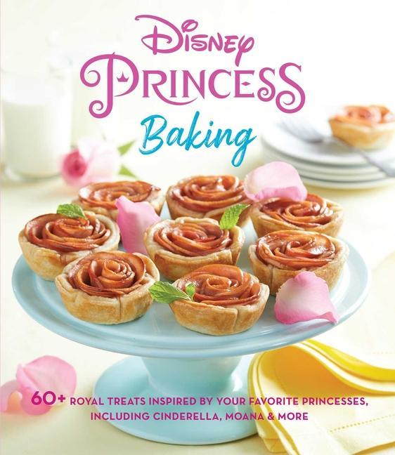 Book Disney Princess Baking: 60+ Royal Treats Inspired by Your Favorite Princesses, Including Cinderella, Moana & More Weldon Owen