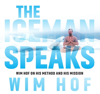 Аудио The Iceman Speaks: Wim Hof on His Method and His Mission Wim Hof