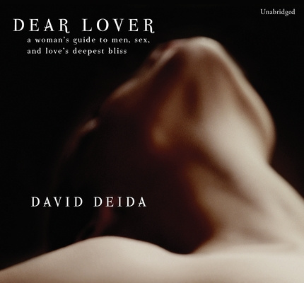 Audio Dear Lover: A Woman's Guide to Men, Sex, and Love's Deepest Bliss David Deida