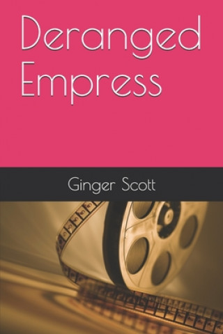 Knjiga Deranged Empress Ginger Scott