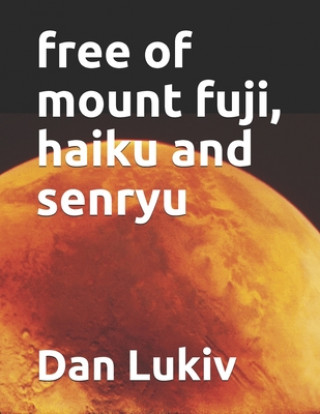 Könyv free of mount fuji, haiku and senryu Dan Lukiv