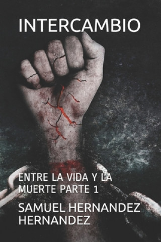 Carte Intercambio: Entre La Vida Y La Muerte Samuel Hernandez Hernandez