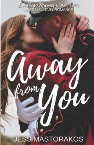 Book Away from You: A Sweet, Second Chance Military Romance Jess Mastorakos