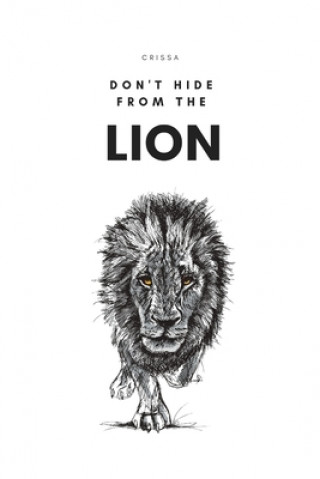 Book Don't Hide From The Lion: Naked and Unashamed Crissa Blankenburg