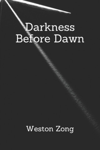 Könyv Darkness before Dawn Weston Zong