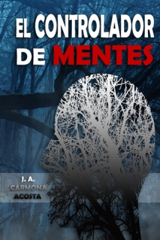 Knjiga El Controlador De Mentes Jose Antonio Carmona Acosta