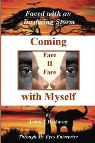 Book Coming Face to Face with Myself: Faced with an Incoming Storm Arthur L. Hathaway