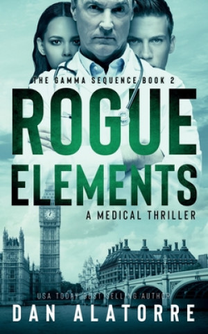 Kniha Rogue Elements: The Gamma Sequence Book 2 Dan Alatorre