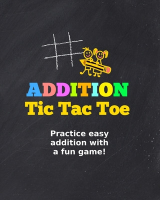 Книга Addition Tic Tac Toe: Practice addition with a fun game! Cathy Cawood