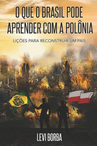 Carte O que o Brasil pode aprender com a Polônia: Liç?es para reconstruir um país Levi Borba