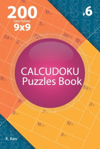 Kniha Calcudoku - 200 Easy Puzzles 9x9 (Volume 6) K. Ken