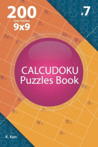 Kniha Calcudoku - 200 Easy Puzzles 9x9 (Volume 7) K. Ken