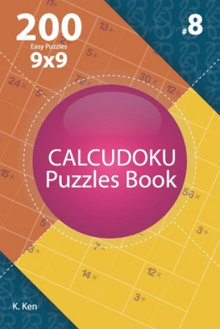 Kniha Calcudoku - 200 Easy Puzzles 9x9 (Volume 8) K. Ken