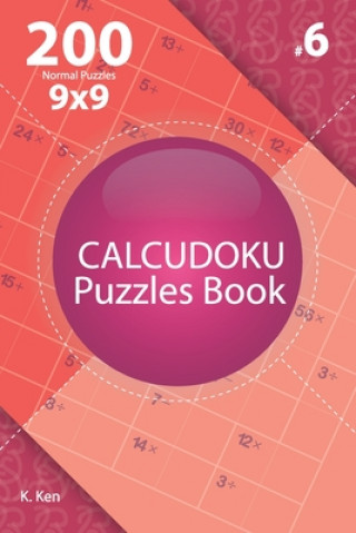 Carte Calcudoku - 200 Normal Puzzles 9x9 (Volume 6) K. Ken