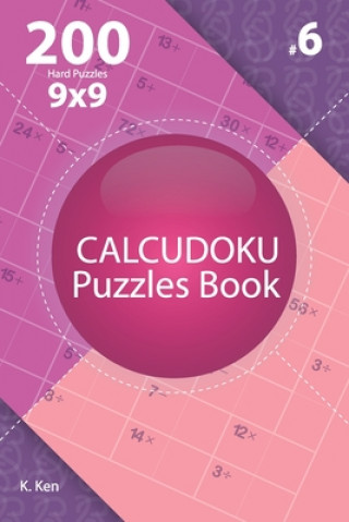 Książka Calcudoku - 200 Hard Puzzles 9x9 (Volume 6) K. Ken