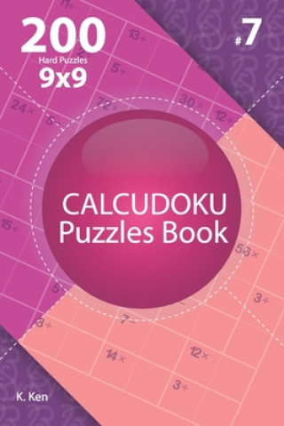 Książka Calcudoku - 200 Hard Puzzles 9x9 (Volume 7) K. Ken