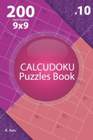 Książka Calcudoku - 200 Hard Puzzles 9x9 (Volume 10) K. Ken