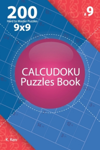 Książka Calcudoku - 200 Hard to Master Puzzles 9x9 (Volume 9) K. Ken