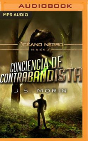 Audio Conciencia de Contrabandista (Narración En Castellano): Misión 2 de la Serie Océano Negro J. S. Morin