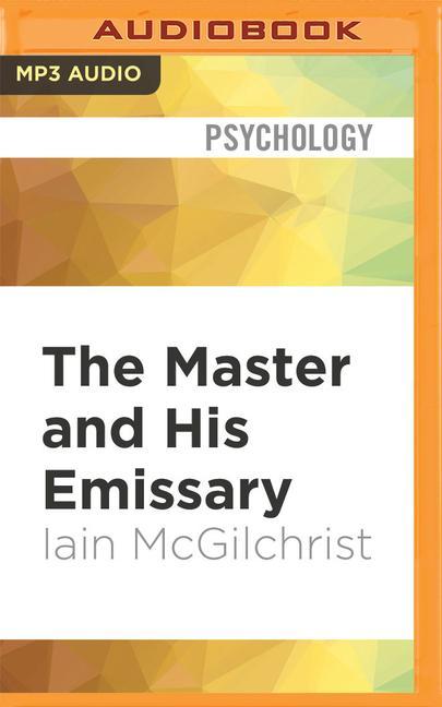 Hanganyagok The Master and His Emissary: The Divided Brain and the Making of the Western World Iain McGilchrist