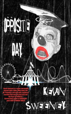 Книга Opposite Day: Extreme Bizarro Horror Kevin Sweeney