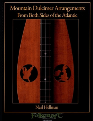 Kniha Mountain Dulcimer Arrangements From Both Sides Of The Atlantic Neal Hellman