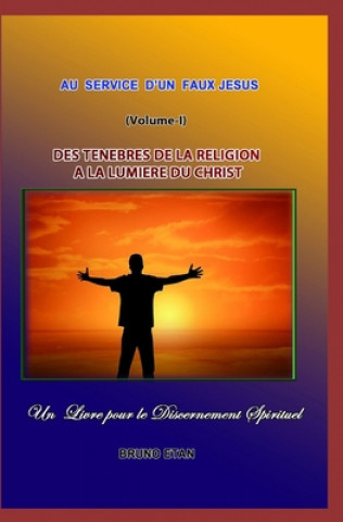 Könyv Des Tén?bres de la Religion a la Lumi?re Du Christ Bruno Etan